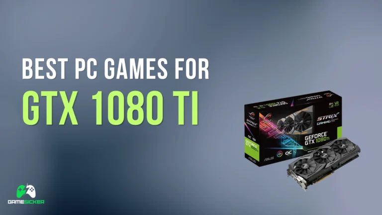 Best PC Games for GTX 1080 Ti