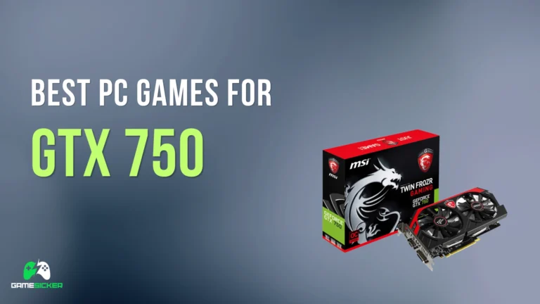 Best PC Games for GTX 750