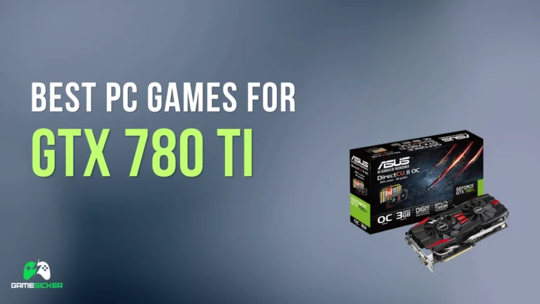 Best PC Games for GTX 780 Ti