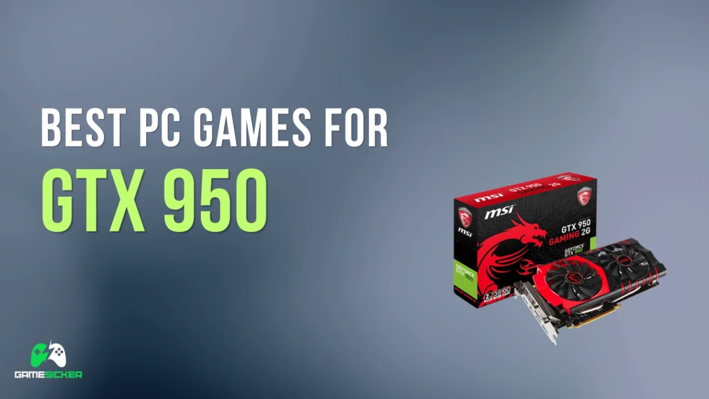 Best PC Games for GTX 950