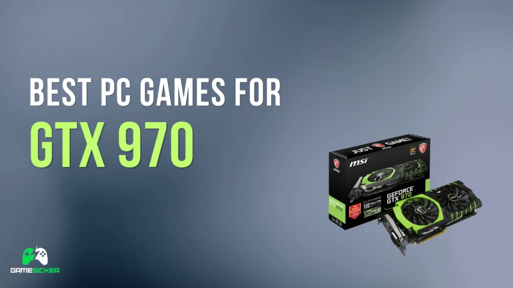 Best PC Games for GTX 970