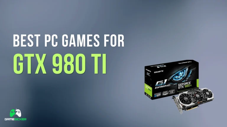 Best PC Games for GTX 980 Ti