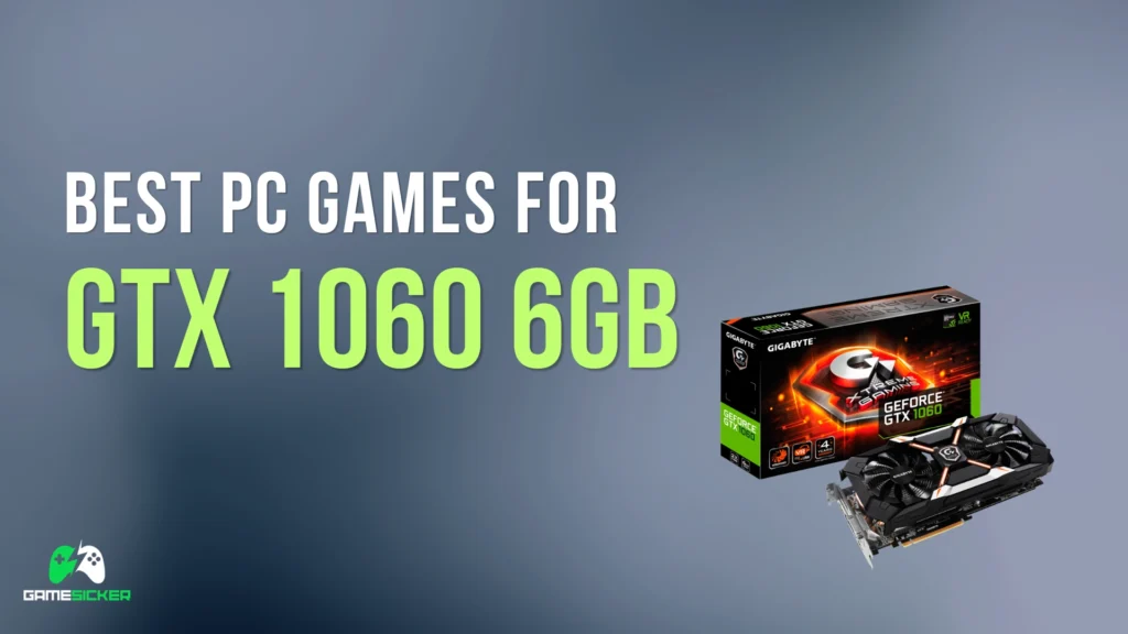 Best PC Games for GTX 1060 6GB