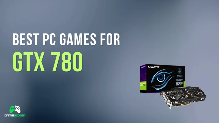 Best PC Games for GTX 780